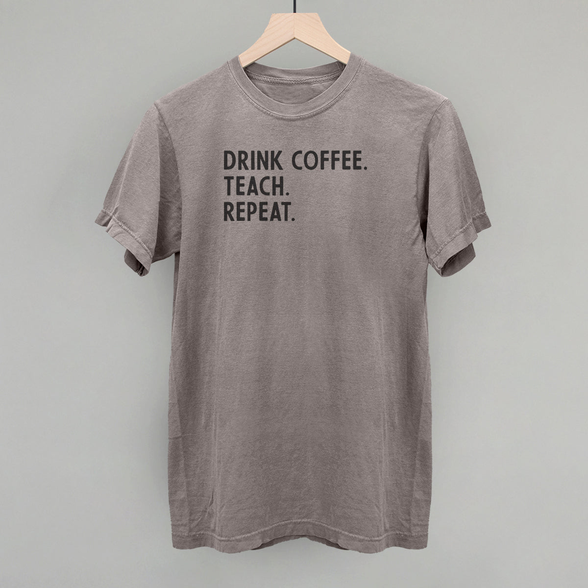 Drink Coffee Teach Repeat