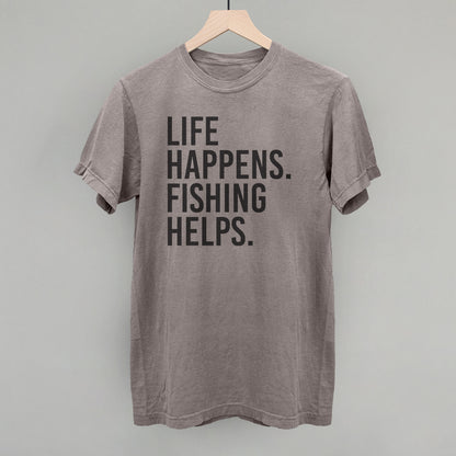 Life Happens Fishing Helps