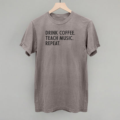 Drink Coffee Teach Music Repeat