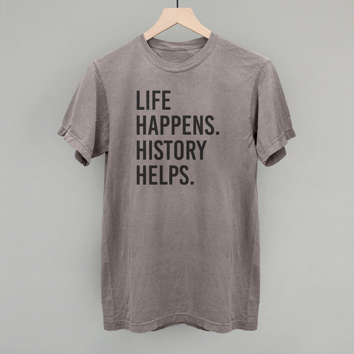 Life Happens History Helps