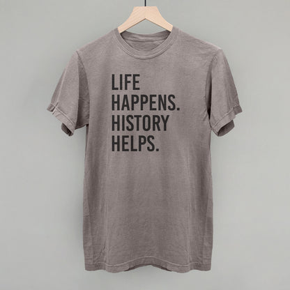 Life Happens History Helps