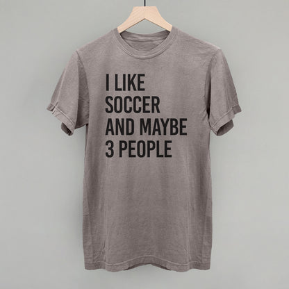 I Like Soccer And Maybe 3 People