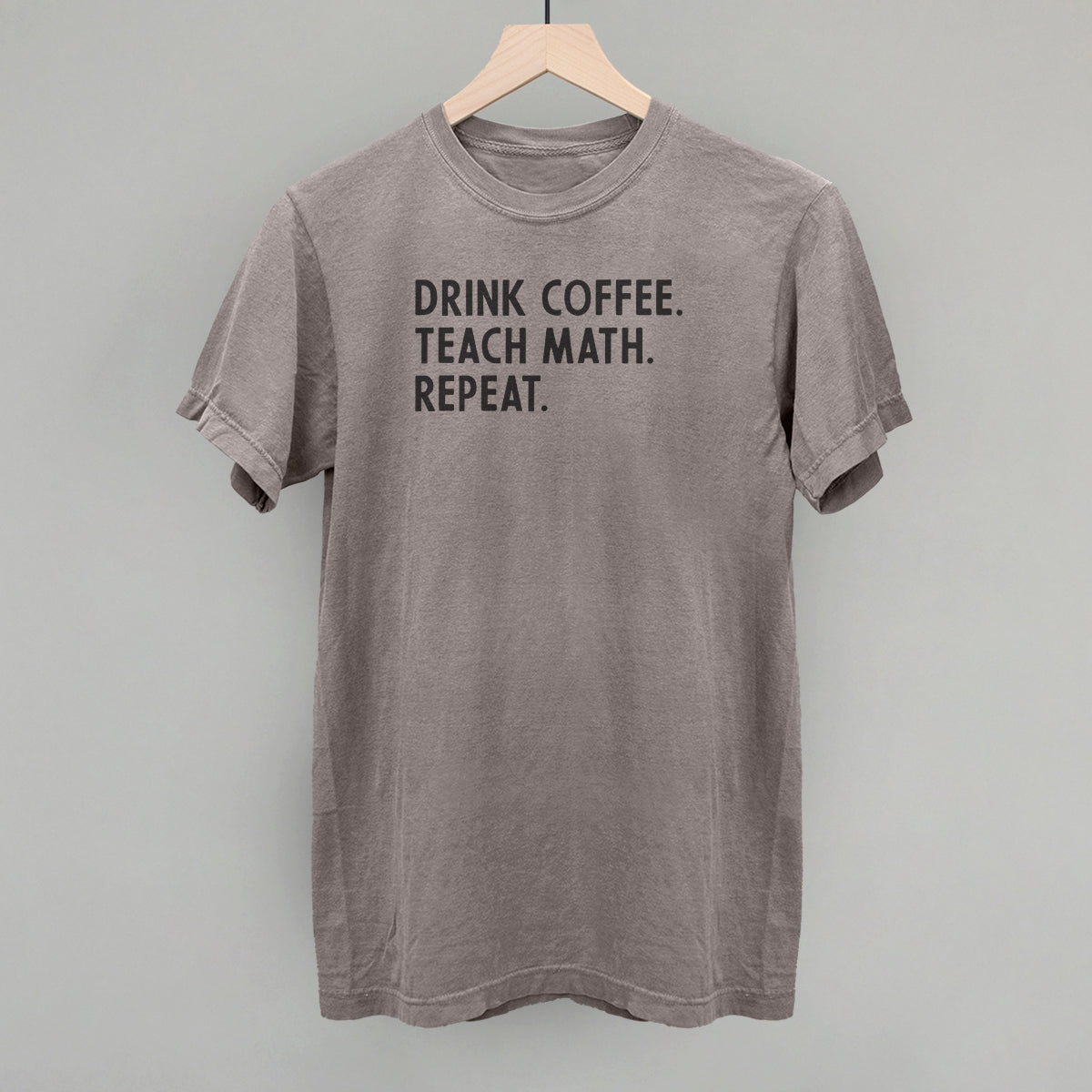 Drink Coffee Teach Math Repeat