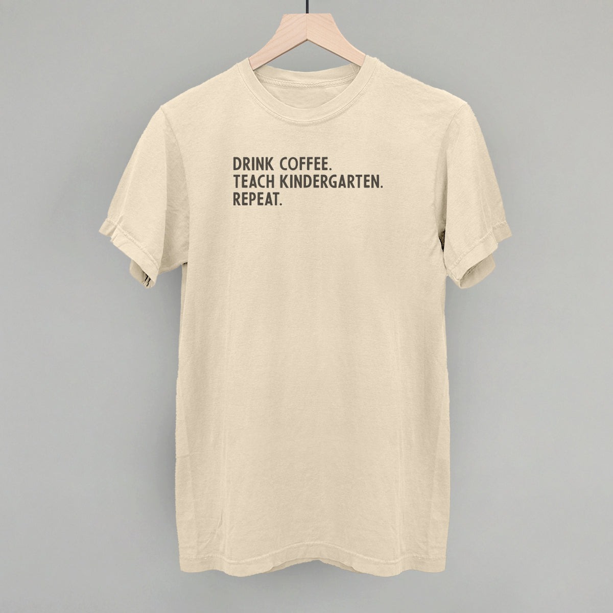 Drink Coffee Teach Kindergarten Repeat
