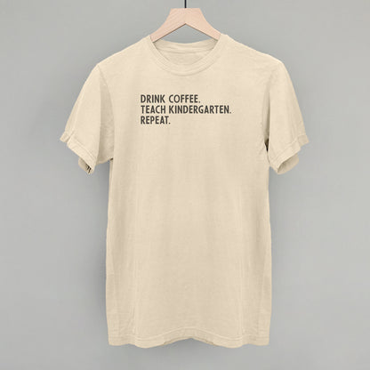 Drink Coffee Teach Kindergarten Repeat