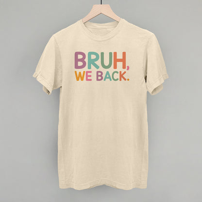 Bruh, We Back (Colorful)