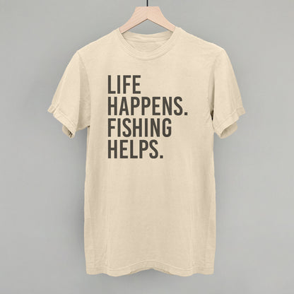 Life Happens Fishing Helps