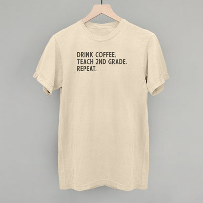 Drink Coffee Teach 2nd Grade Repeat