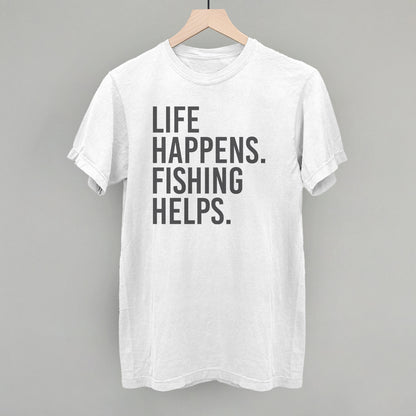 Life Happens Fishing Helps
