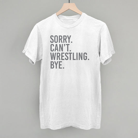 Sorry Can't Wrestling Bye
