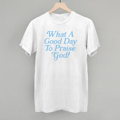What A Good Day To Praise God