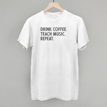 Drink Coffee Teach Music Repeat