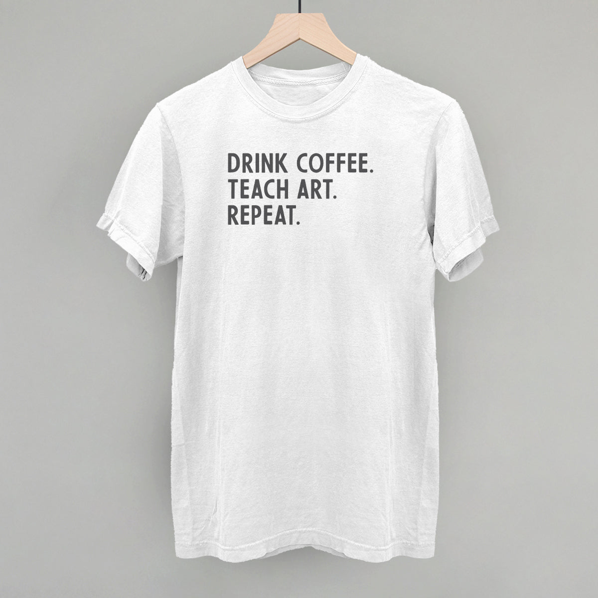 Drink Coffee Teach Art Repeat