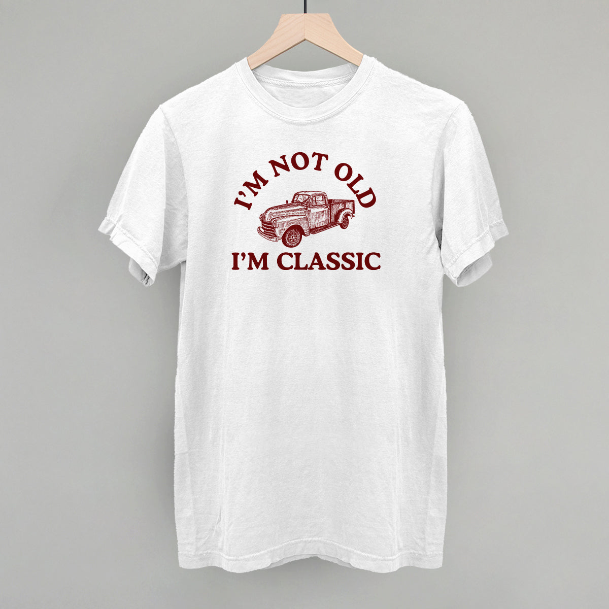I'm Not Old I'm Classic Truck