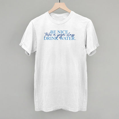 Be Nice Take A Yoga Class Drink Water