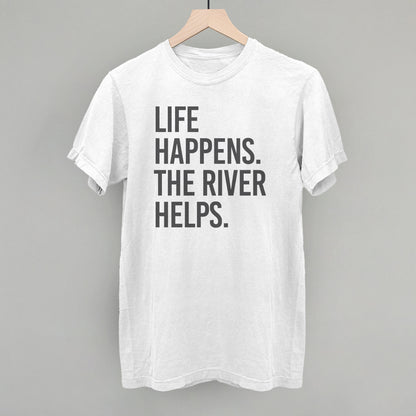 Life Happens The River Helps
