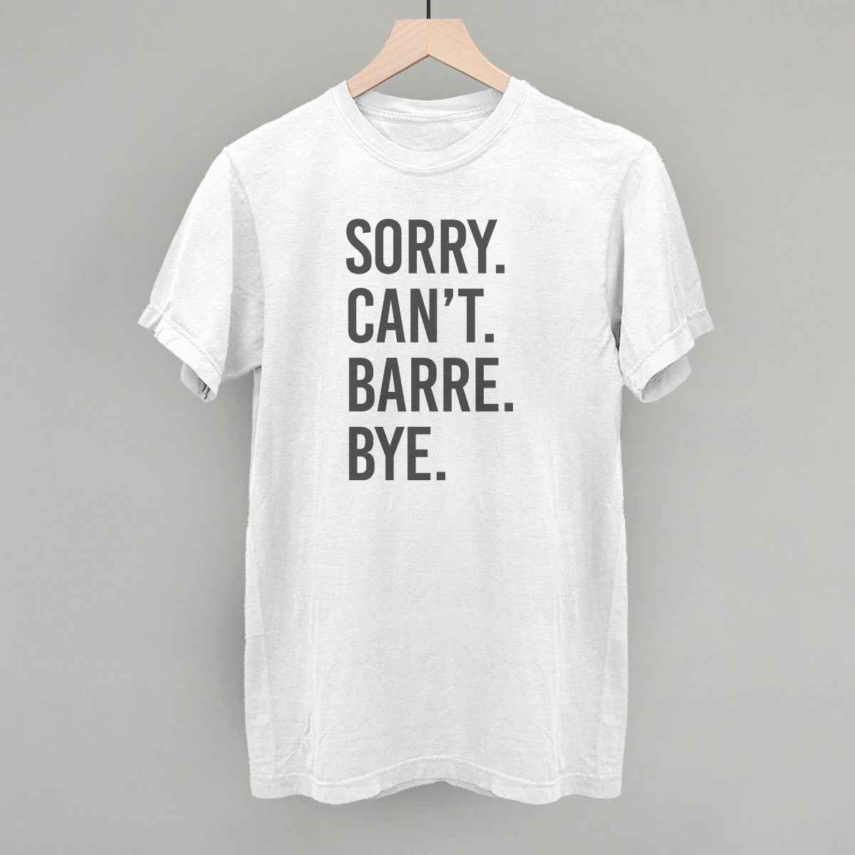 Sorry Can't Barre Bye