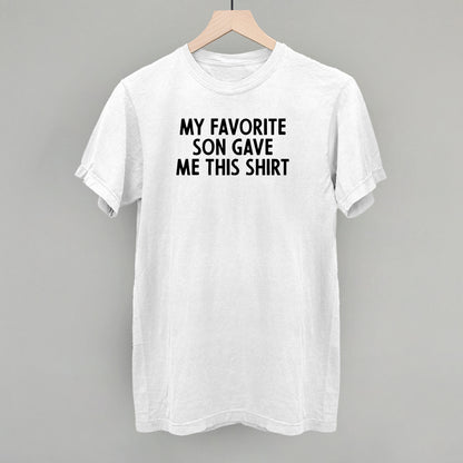 My Favorite Son Gave Me This Shirt
