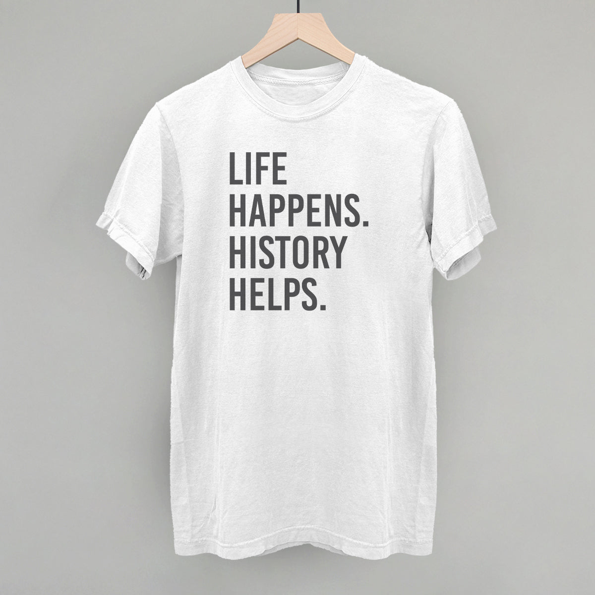 Life Happens History Helps