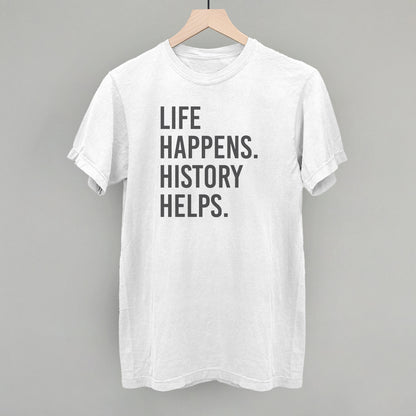 Life Happens History Helps