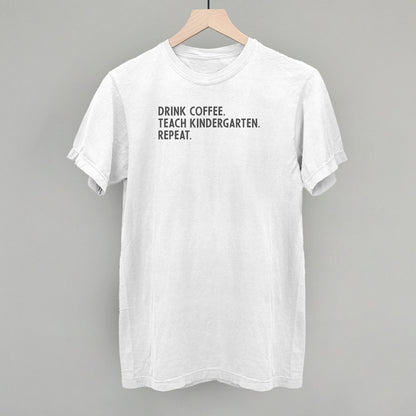 Drink Coffee Teach Kindergarten Repeat