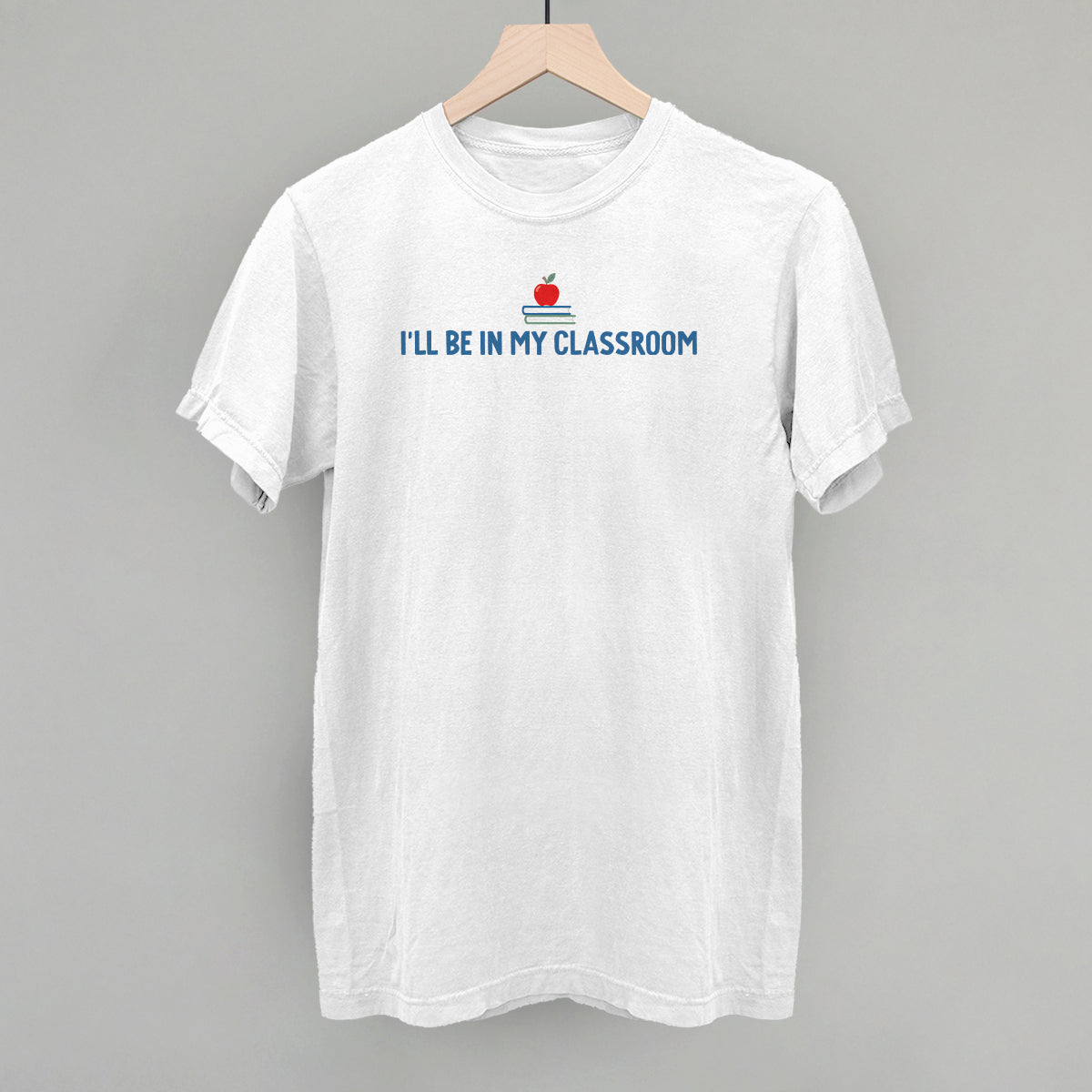 I'll Be In My Classroom