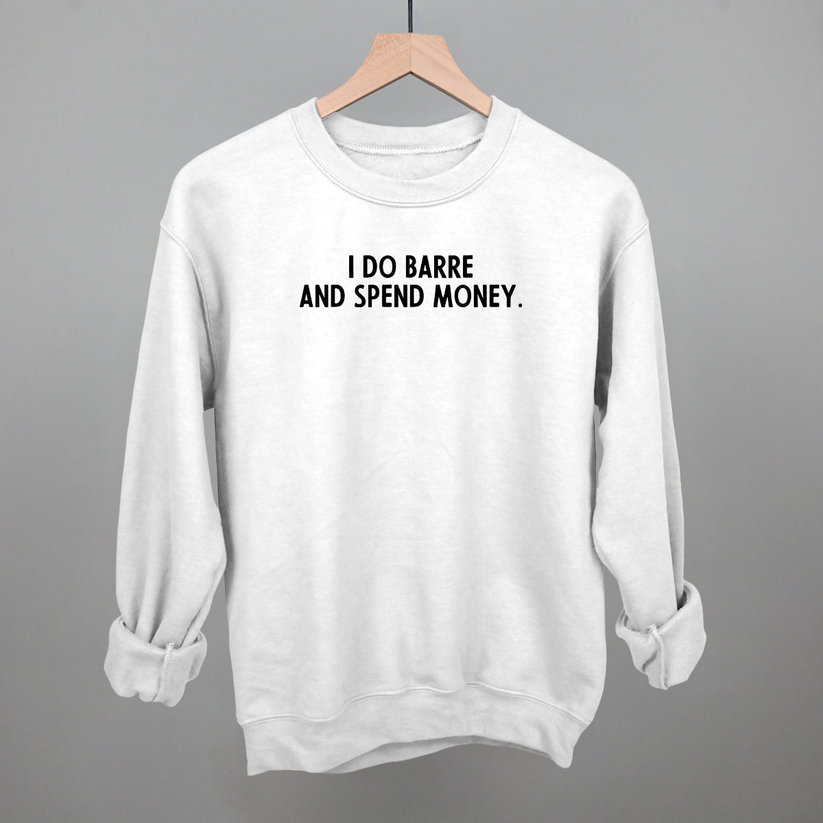 I Do Barre And Spend Money
