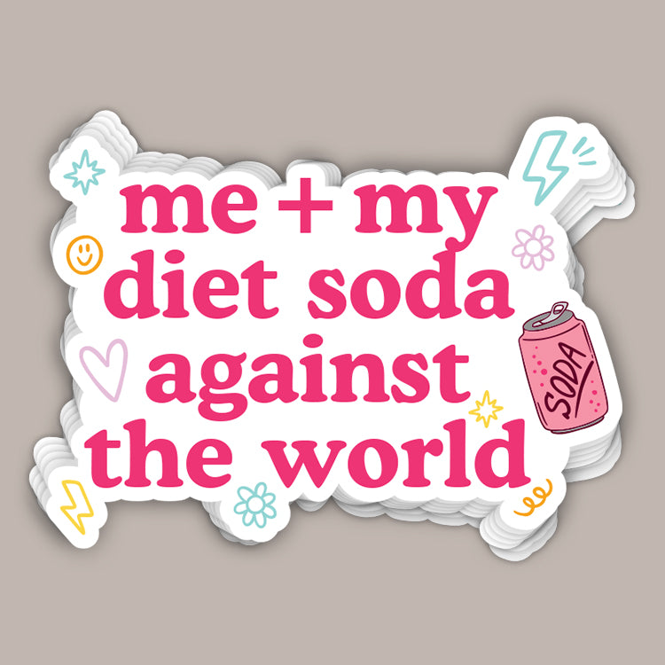 Me + My Diet Soda Against The World (Decal)