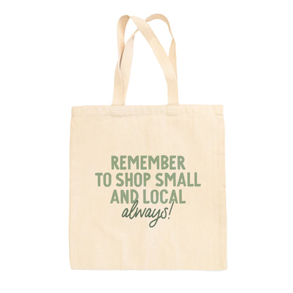 Support Small And Local Always Tote Bag