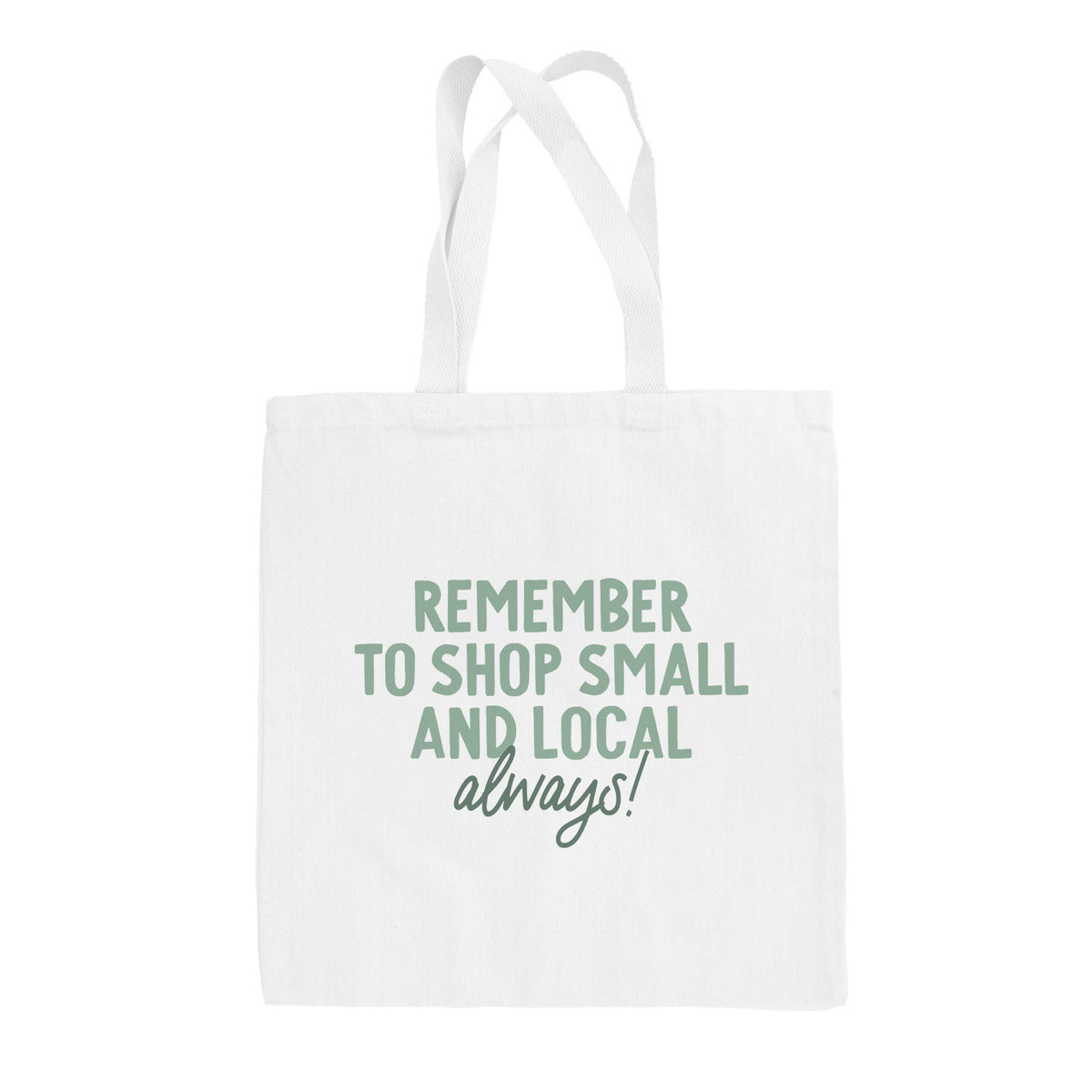 Support Small And Local Always Tote Bag