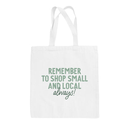 Support Small And Local Always Tote Bag