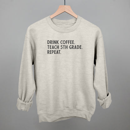 Drink Coffee Teach 5th Grade Repeat