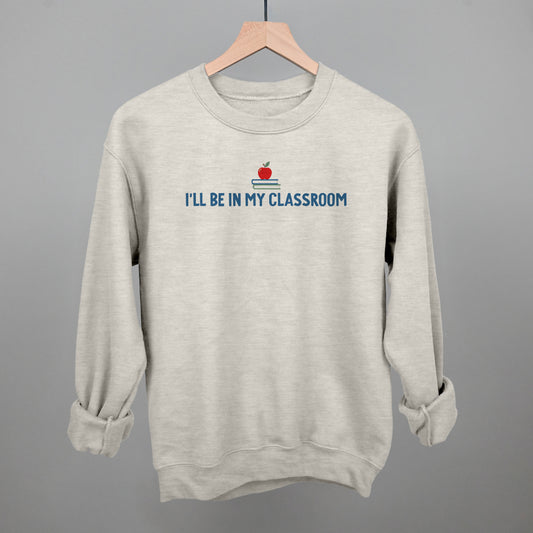 I'll Be In My Classroom