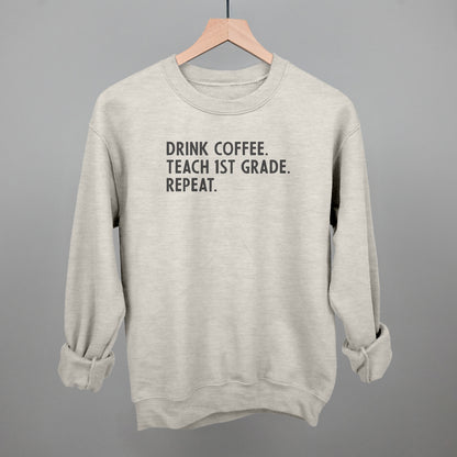 Drink Coffee Teach 1st Grade Repeat