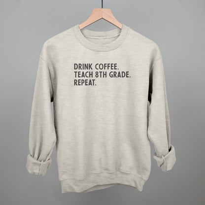Drink Coffee Teach 8th Grade Repeat