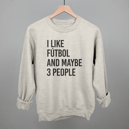 I Like Fútbol And Maybe 3 People