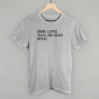 Drink Coffee Teach 2nd Grade Repeat