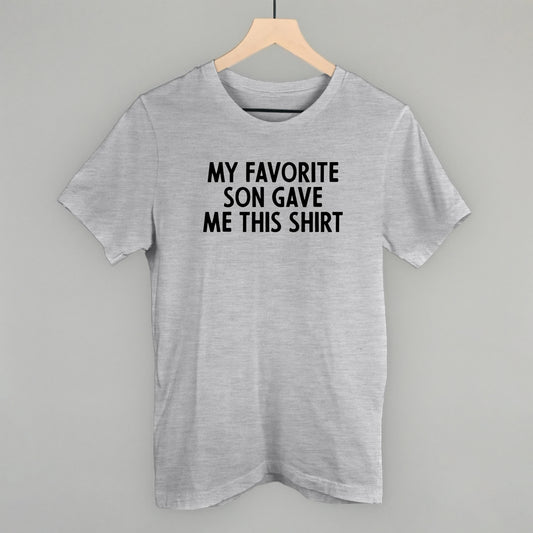 My Favorite Son Gave Me This Shirt