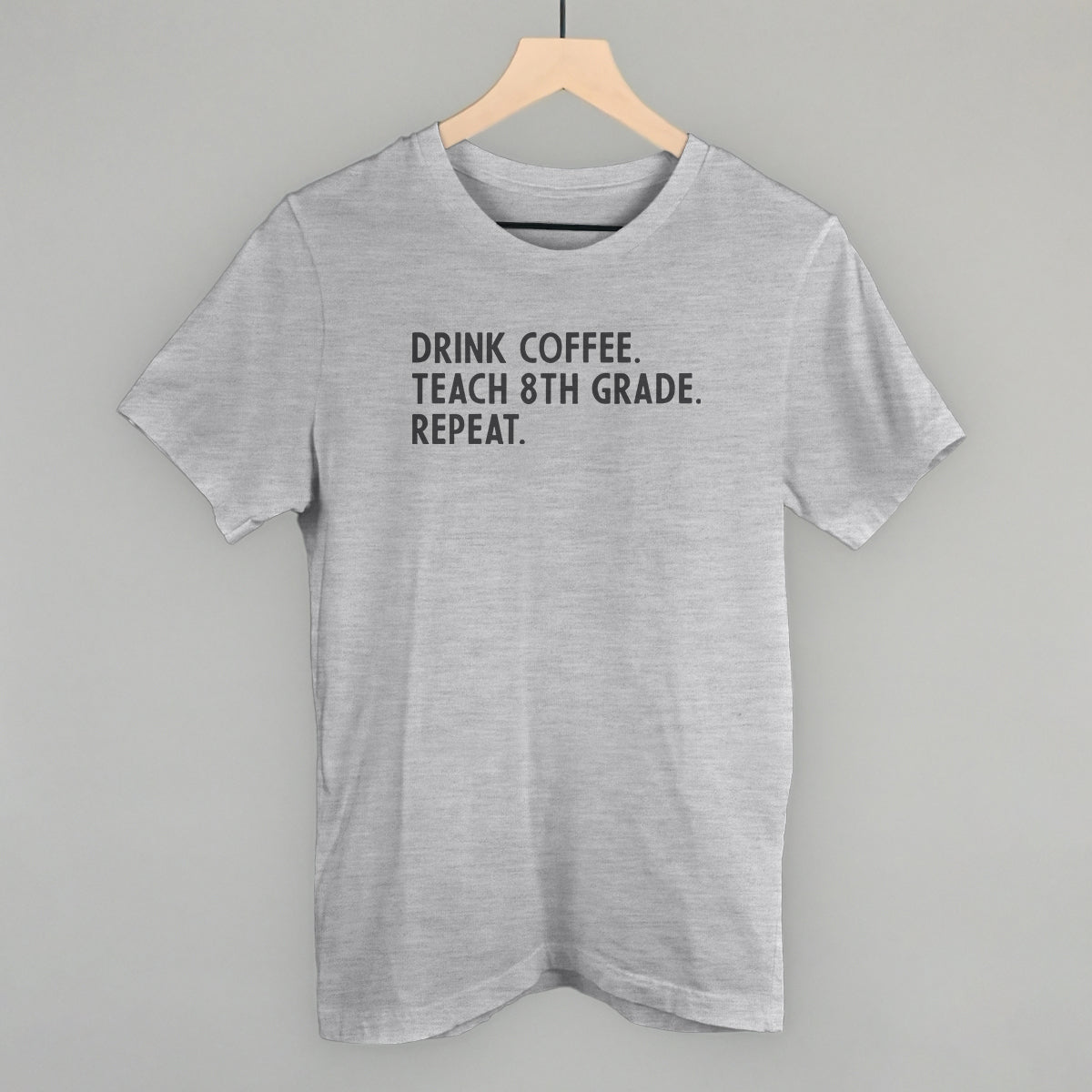Drink Coffee Teach 8th Grade Repeat