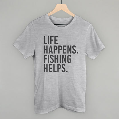 Life Happens Fishing Helps