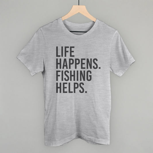 Life Happens Fishing Helps