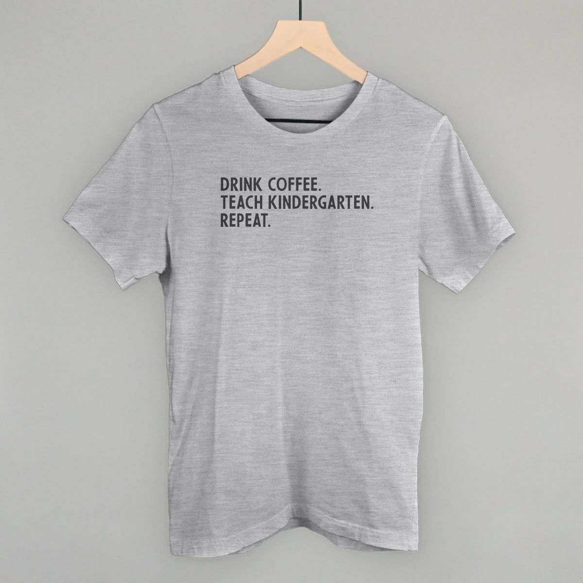 Drink Coffee Teach Kindergarten Repeat