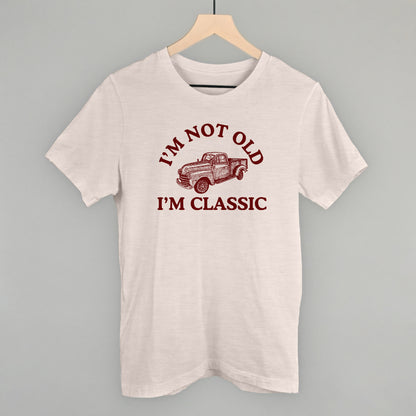 I'm Not Old I'm Classic Truck