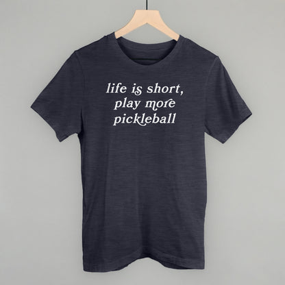 Life Is Short, Play More Pickleball