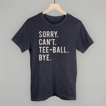 Sorry Cant Tee-Ball Bye