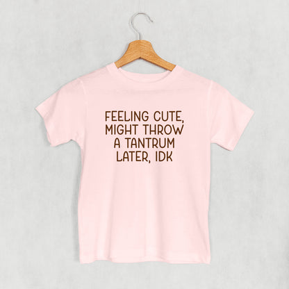 Feeling Cute Might Throw A Tantrum (Kids)
