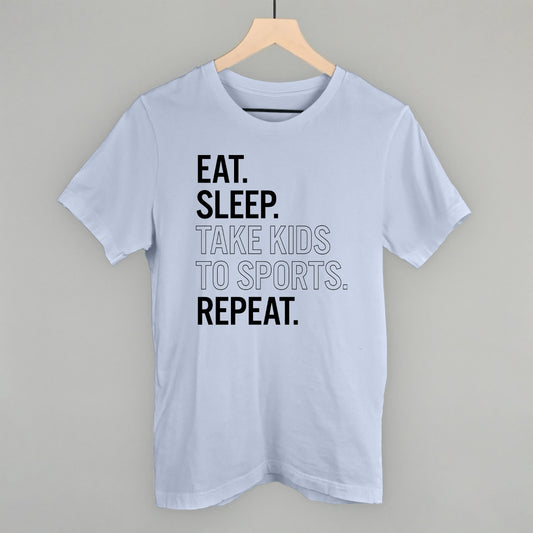 Eat Sleep Take Kids To Sports Repeat