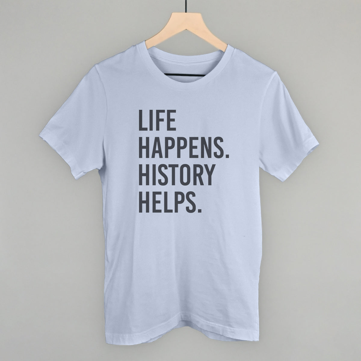Life Happens History Helps