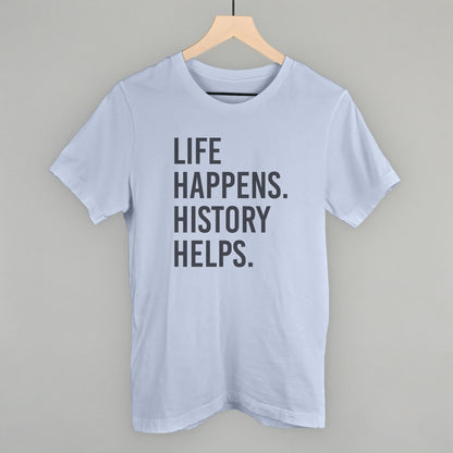 Life Happens History Helps