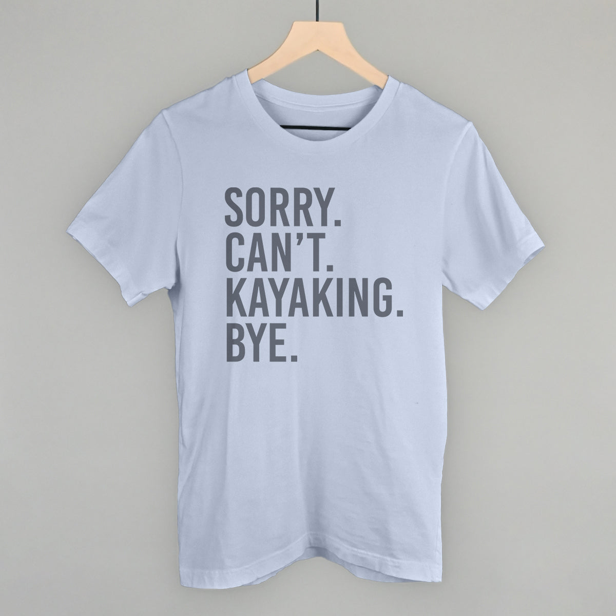 Sorry Can't Kayaking Bye